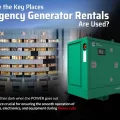 What Are the Key Places Emergency Generator Rental Are Used?