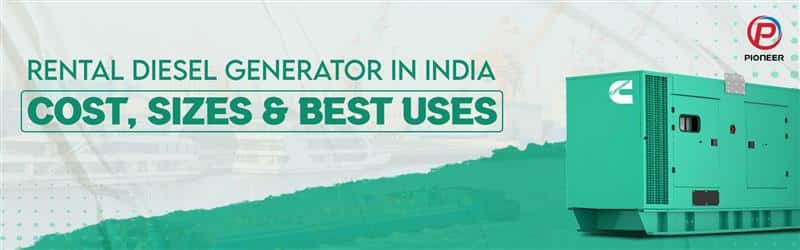 Rental diesel generator in india cost,sizre & best uses
