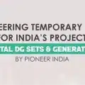 Engineering Temporary Power for India’s Projects: Rental DG Sets & Generators by Pioneer India
